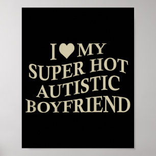 Poster J'aime mon petit ami autiste super chaud T-shirt d