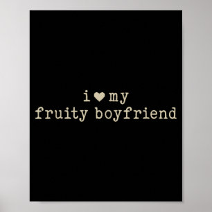 Poster J'aime mon petit ami fruité Humour de drôle de pet