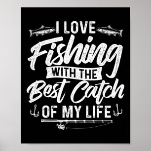 Poster J'Aime Pêcher Avec Le Meilleur Catch De Ma Vie - W