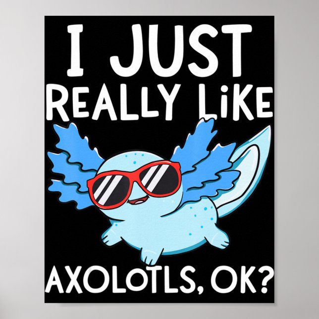 Poster J'Aime Vraiment Axolotls Ok Girl Boy Kids Kawai (Devant)