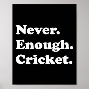 Poster Jamais assez de cricket drôle de cricket