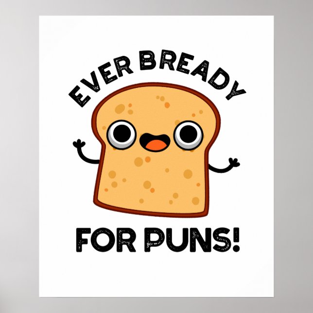 Poster Jamais Déjà Prêt Pour Les Puns Drôle Pain Pun (Devant)