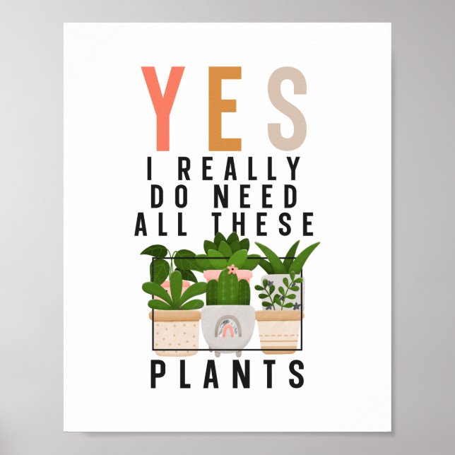 Poster Jardin plante Oui J'Ai Vraiment Besoin De Tous Ces (Devant)