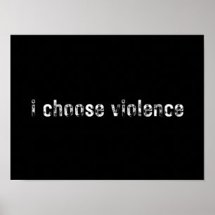 Poster "je choisis la violence"