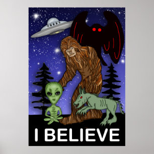 Poster Je crois   Big Foot Alien Mothman UFO Chupacabra