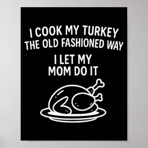 Poster Je cuisine ma dinde à l'ancienne Je laisse ma mo