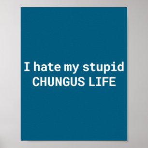 Poster Je déteste ma vie de Stud Chungus, Mème drôle 