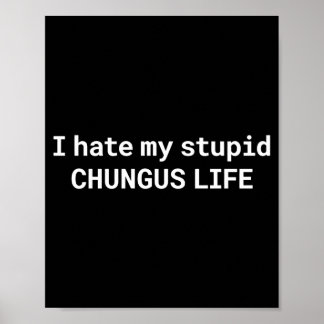 Poster Je déteste ma vie de Stud Chungus, mème drôle manc