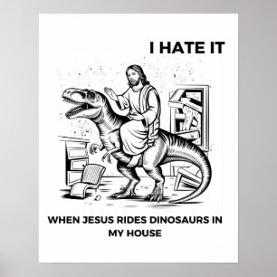 Poster Je déteste quand Jésus monte des dinosaures chez m
