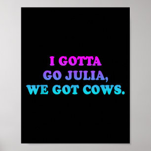Poster Je Dois Aller Julia, Nous Avons Des Vaches Apparei