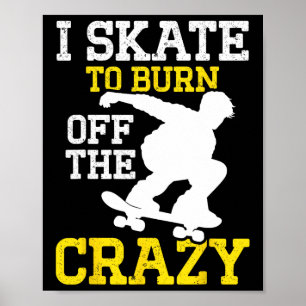 Poster Je fais du skate pour brûler les fous de skateboar