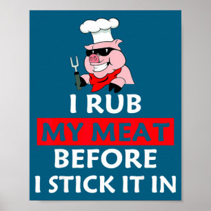 Poster Je frotte ma viande avant de la mettre dans le che