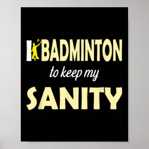 Poster Je Joue À Badminton Pour Garder Mon Sanité