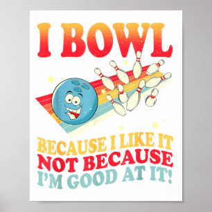 Poster Je joue au bowling parce que j'aime ça et non parc