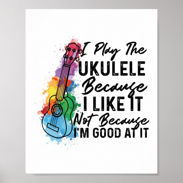 Poster Je Joue L'Ukulele Parce Que Je L'Aime Ukulele (Devant)