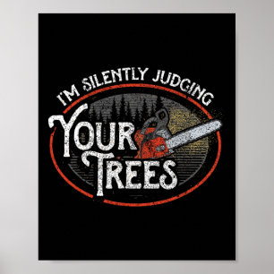 Poster Je juge silencieusement vos arbres Arboriste Grimp