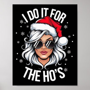 Poster Je le fais pour les Ho's Funny Naughty Noël Femmes