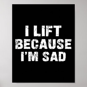 Poster Je lève parce que je suis triste Gym entraînement 