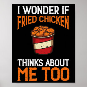 Poster Je me demande si le poulet frit pense aussi à moi