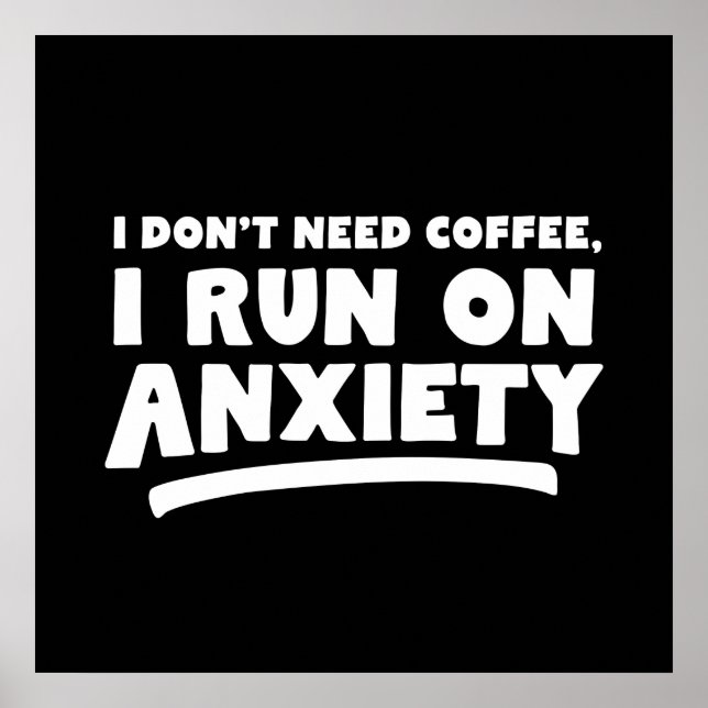 Poster Je n'ai pas besoin de café, je cours dans l'anxiét (Devant)