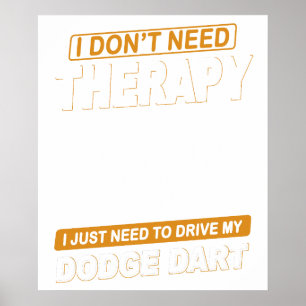 POSTER JE N'AI PAS BESOIN DE THÉRAPIE DODGE DART