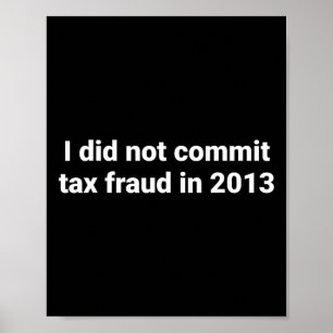 Poster Je N'Ai Pas Commis De Fraude Fiscale En 2013 Drôle