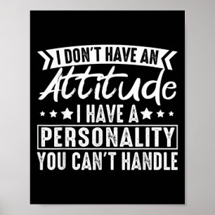 Poster Je N'Ai Pas D'Attitude J'Ai Une Ity Que Vous Ne Po