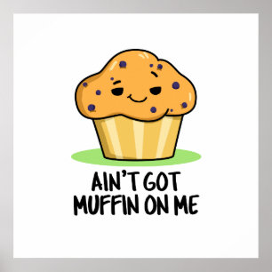 Poster Je n'ai pas de muffin sur moi drôle Muffin Pun
