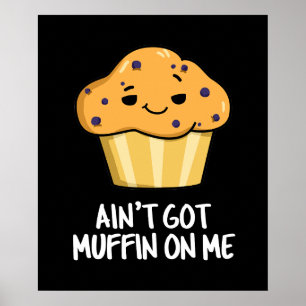 Poster Je n'ai pas de muffin sur moi drôle Muffin Pun som