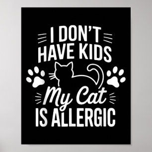 Poster Je N'Ai Pas D'Enfants Mon Chat Est Allergique Amus