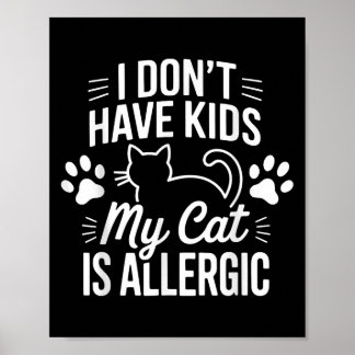Poster Je N'Ai Pas D'Enfants Mon Chat Est Allergique Amus