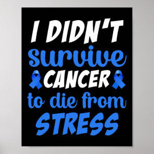 Poster Je n'ai pas survécu au cancer pour mourir de... -