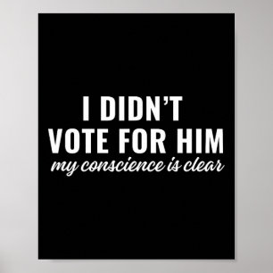 Poster Je n'ai pas voté pour lui, ma conscience est clair