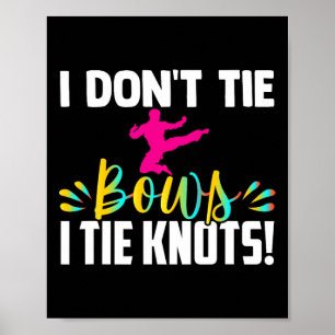 Poster Je N'Attache Pas De Rubans Je Fais Des Nœuds À Ma 