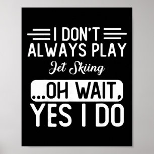 Poster Je ne fais pas toujours du jet-ski... oh attends, 