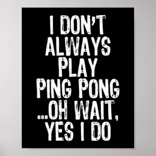 Poster Je ne joue pas toujours ping-pong ping-pong ping-p