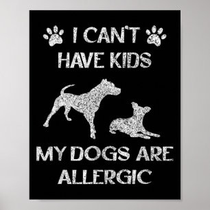 Poster Je ne peux pas avoir d'enfants Mes chiens sont all