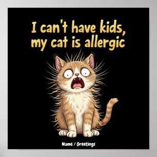 Poster Je ne peux pas avoir d'enfants, mon chat est aller