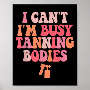 Poster Je ne peux pas être occupé Tanning Bodies Spray Ta