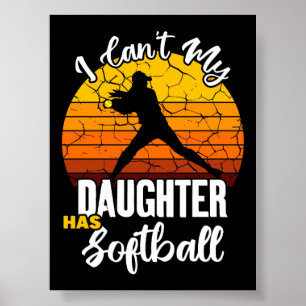 Poster Je ne peux pas ma fille a softball Cadeau de maman