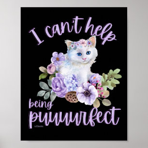 Poster JE NE PEUX PAS M'EMPÊCHER D'ÊTRE PUUURFECT amusant