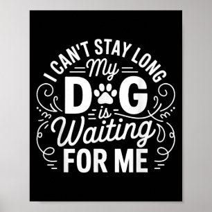 Poster Je ne peux pas rester longtemps, mon chien attend