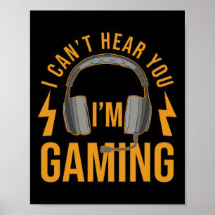 Poster Je ne peux pas vous entendre Im Gaming Shirt Drôle
