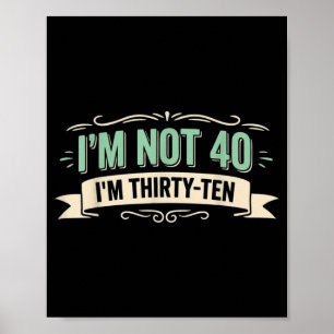 Poster Je ne suis pas 40, je suis trente-dix Citation drô