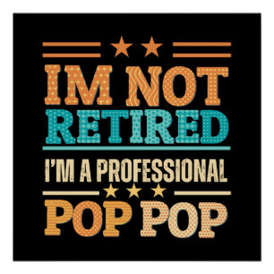Poster Je ne suis pas à la retraite, je suis un papy pop
