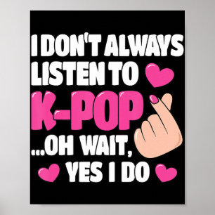 Poster Je n'écoute pas toujours K-Pop Cute Kpop Music Ani