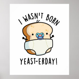 Poster Je n'étais pas né Levure-aujourd'hui Funny Pun de 