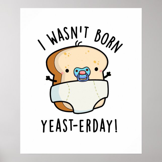 Poster Je n'étais pas né Levure-aujourd'hui Funny Pun de  (Devant)