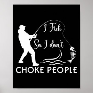 Poster Je pêche pour ne pas étrangler les gens Drôle de p