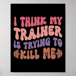 Poster Je Pense Que Mon Formateur Essaie De Me Tuer Gyme 